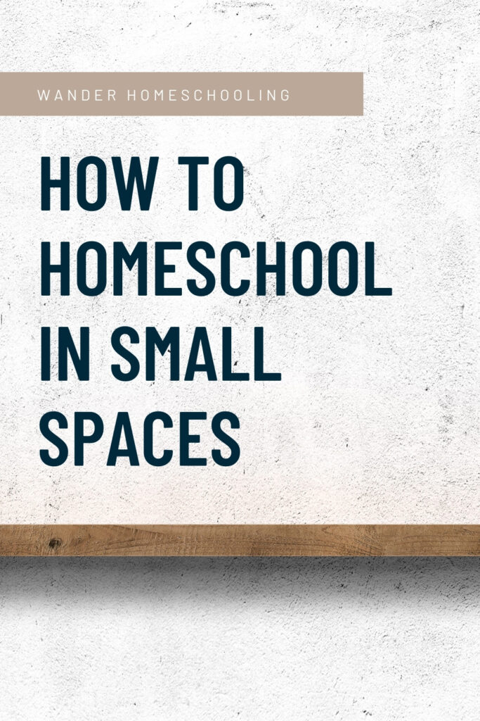 How to Homeschool in small spaces